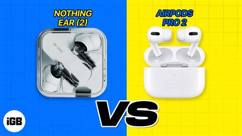nothing ear 2 vs airpods pro 2